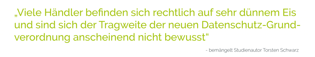 „Viele Händler befinden sich rechtlich auf sehr dünnem Eis und sind sich der Tragweite der neuen Datenschutz-Grundverordnung anscheinend nicht bewusst“